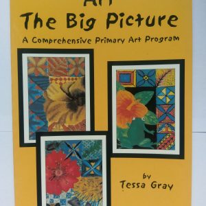 Art the Big Picture- Primary Art Program by Tessa Gray