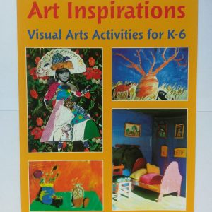 Art Inspirations Visual Arts for K-6 by Belinda Duncan