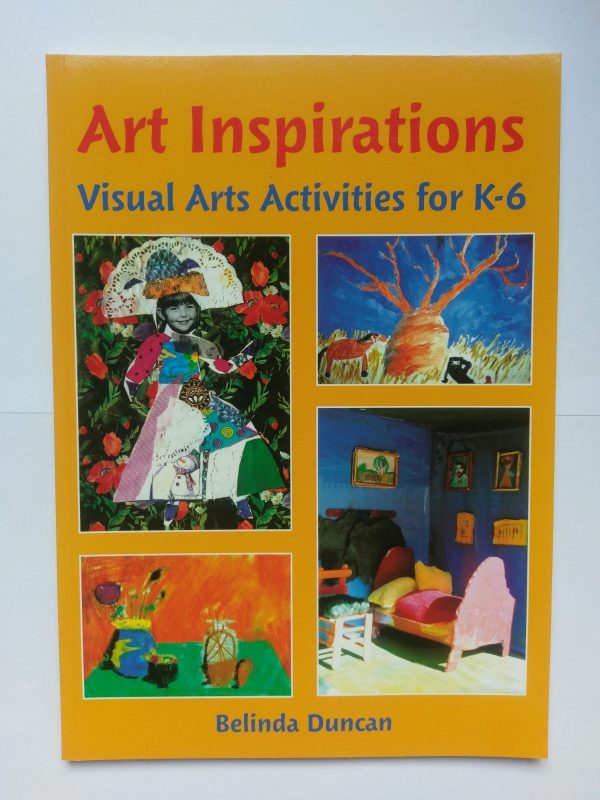 Art Inspirations Visual Arts for K-6 by Belinda Duncan